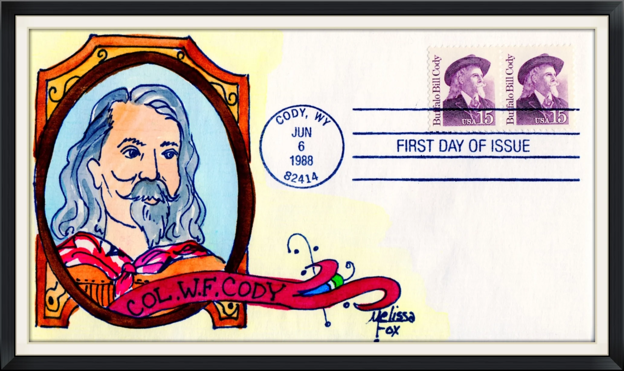 1988 (Postmarked in Cody, WY) - Col. W. F. Cody - Ltd. Edition #4/10 Cachet by Melissa Fox - First Day of Issue Cover/Envelope