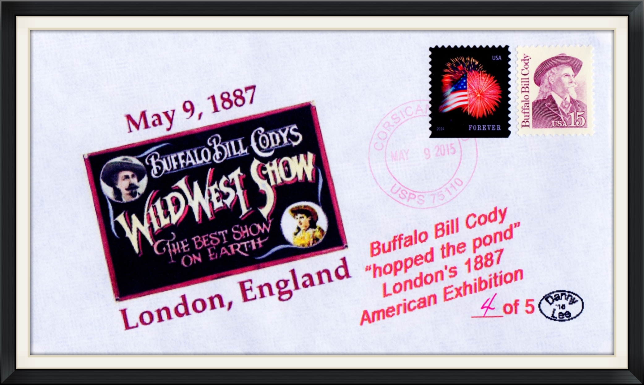 2015 (Postmarked in Corsicana, TX) - Buffalo Bill Cody's Wild West Show, The Best Show on Earth - Ltd. Edition #4/5 Cachet by Danny Lee - Commemorative Cover/Envelope