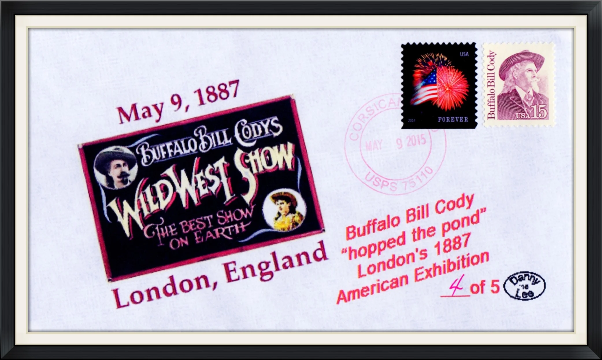 2015 (Postmarked in Corsicana, TX) - Buffalo Bill Cody's Wild West Show, The Best Show on Earth - Ltd. Edition #4/5 Cachet by Danny Lee - Commemorative Cover/Envelope