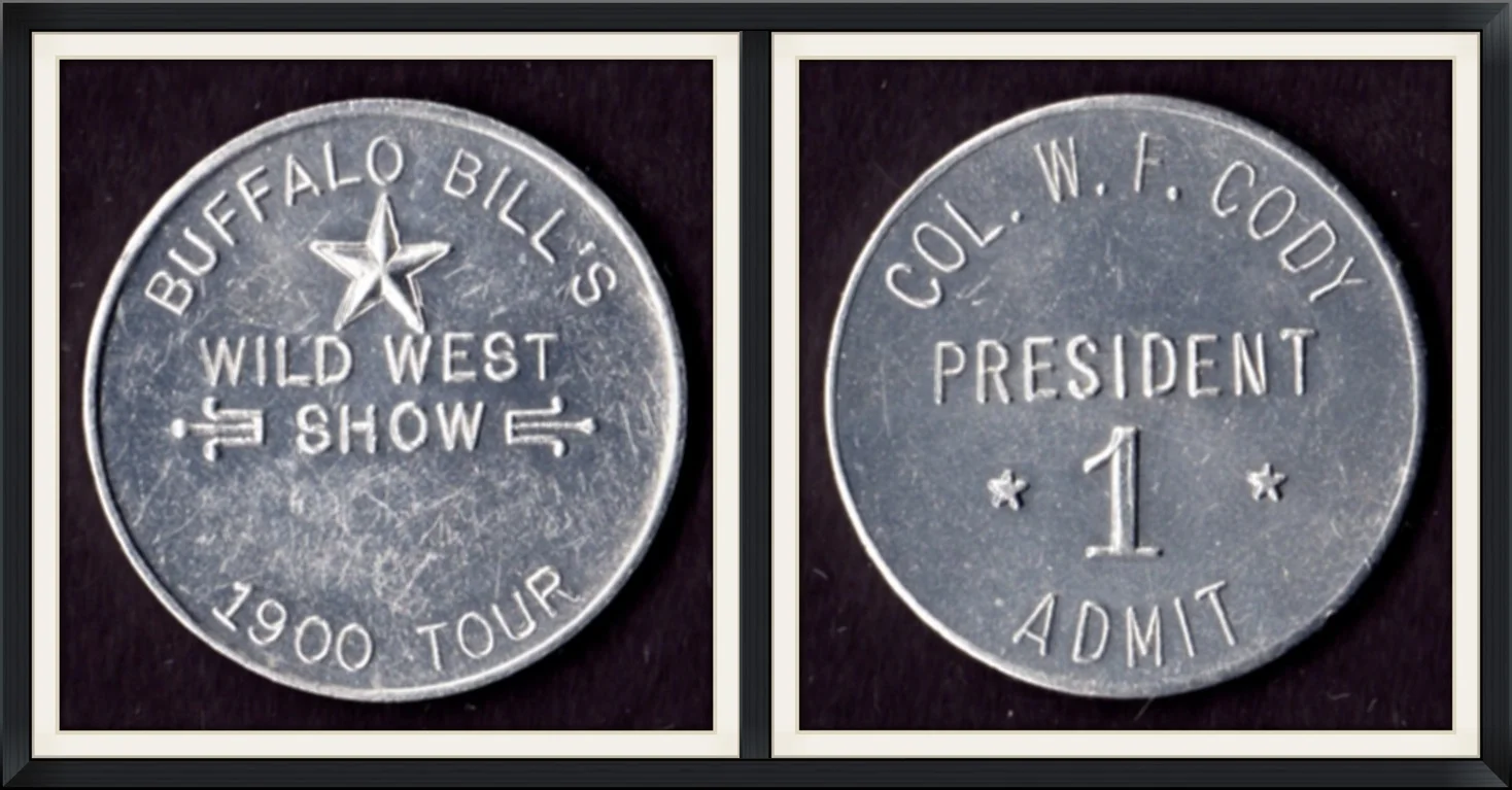 1900 - Buffalo Bill's Wild West Show - Col. W. F. Cody, President - 1 Admit - Metal Round/Token