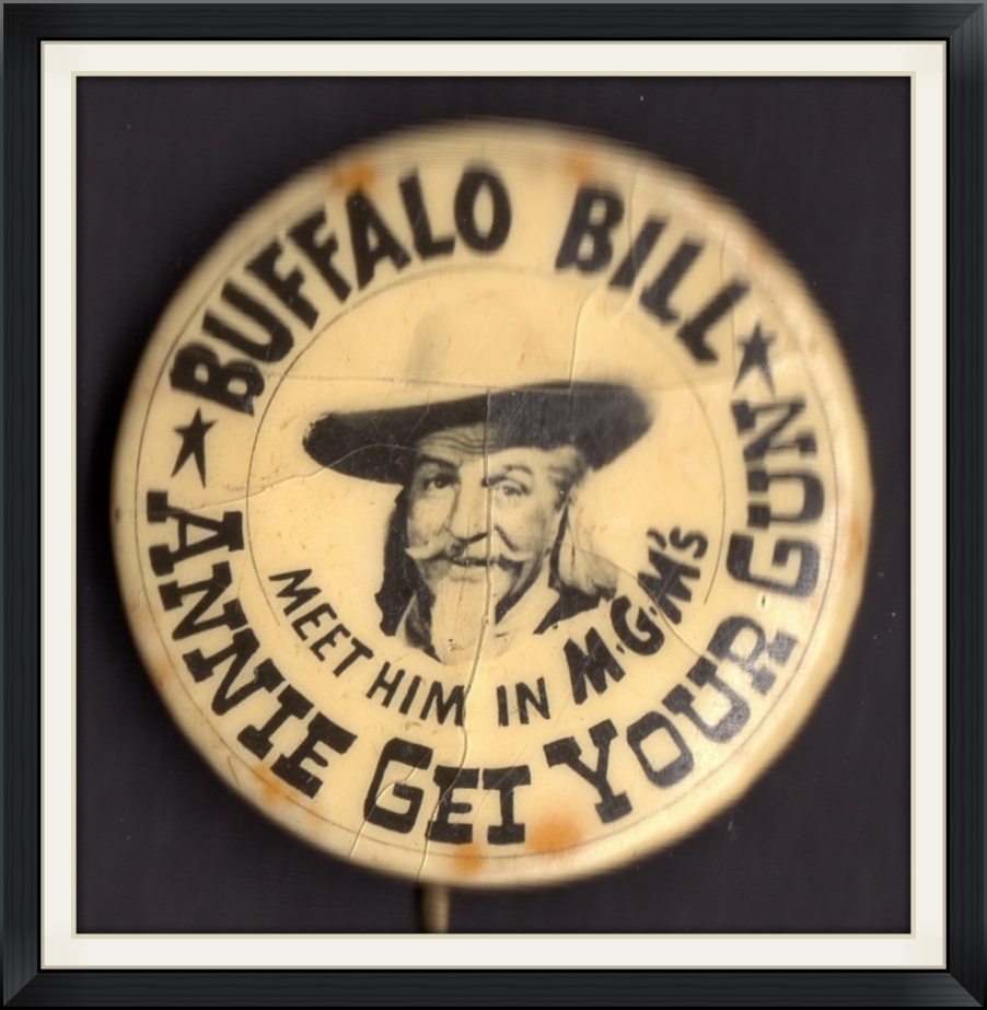 1950 - Buffalo Bill - Meet Him in MGM's, "Annie Get Your Gun" - Metal, Pinback Button