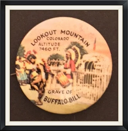 Grave of Buffalo Bill - Lookout Mountain, Colorado - Altitude 7460 Ft. - Metal, Souvenir, Pinback Button