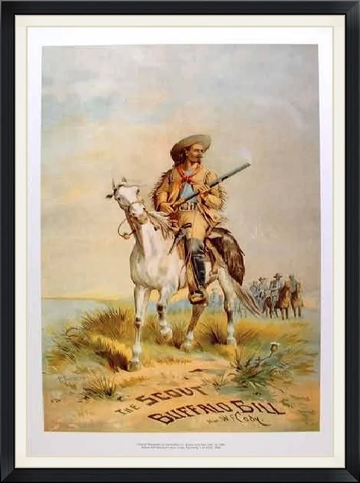 The Scout: Buffalo Bill, Hon. W. F. Cody - Army Scout for the 5th Calvary, 1868 to 1882 - 17" X 22" Poster