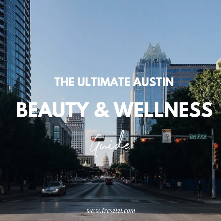 The+Ultimate+Beauty+and+Wellness+Guide+for+Austin,+Tx+-+Best+Places+for+Beauty+in+ATX+-+www.tresgigi.jpeg