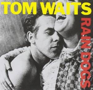 Tom Waits Rain Dogs.jpg