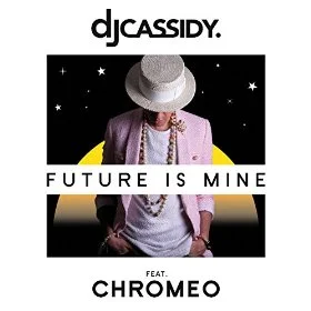 DJCassidyFutureIsMinefeat.Chromeo.jpg