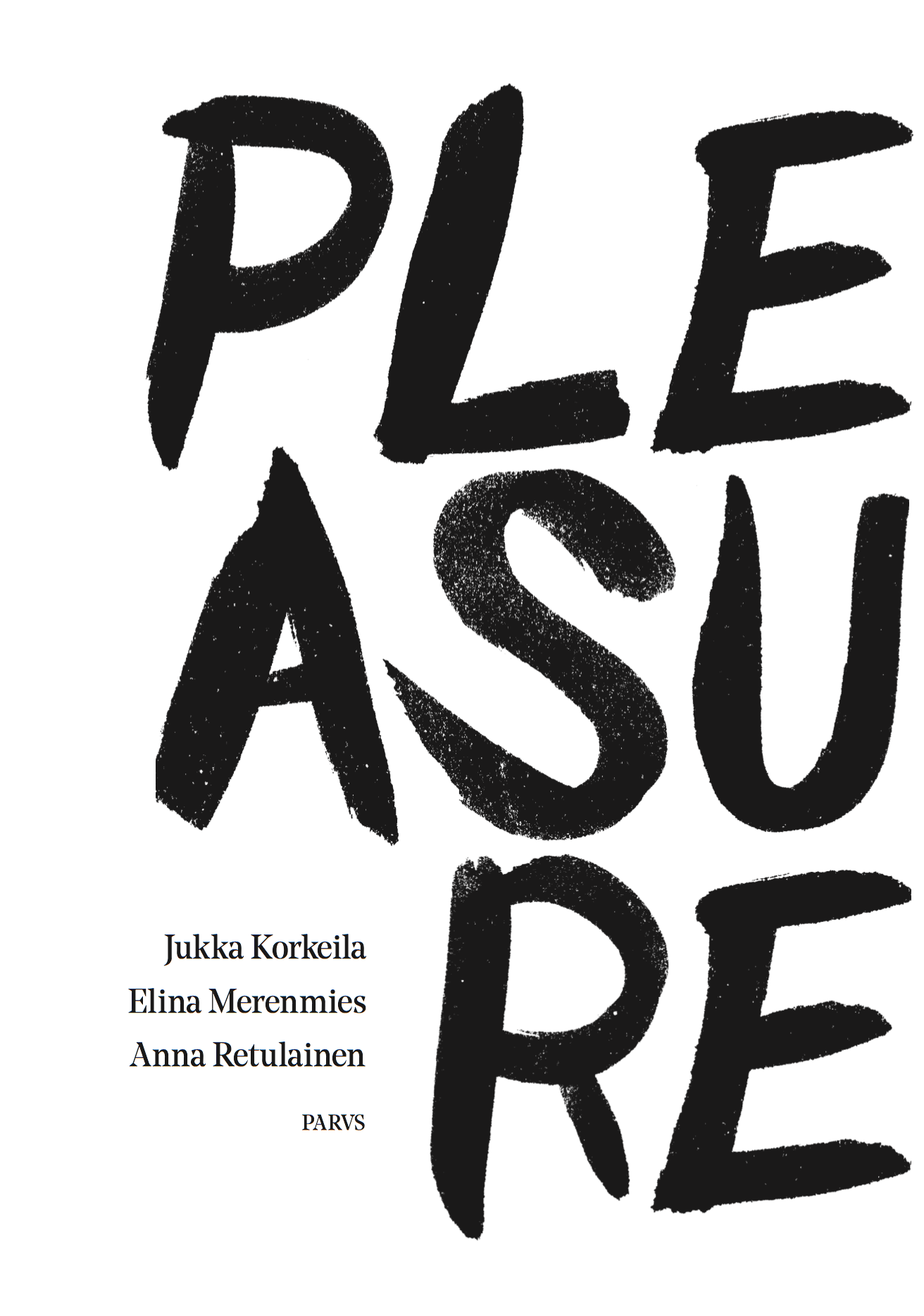 Pleasure Jukka Korkeila, Elina Merenmies, Anna Retulainen