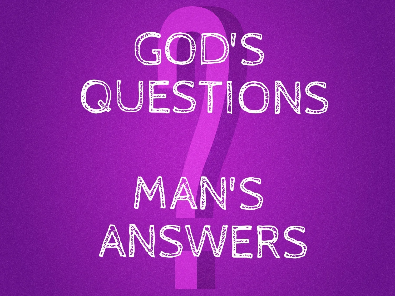 God's Questions, Man's Answers