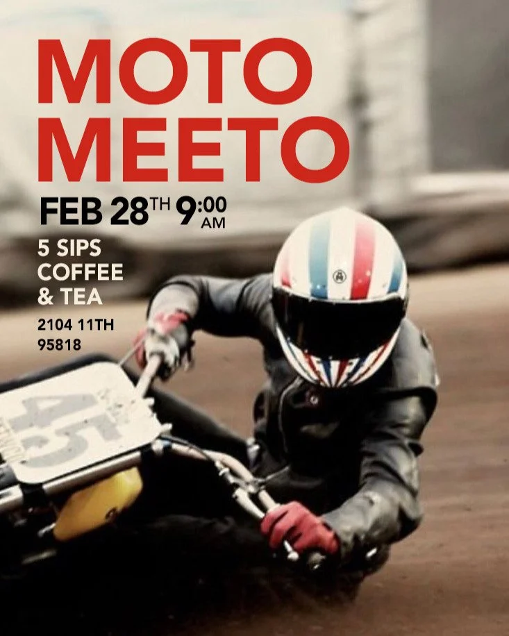 Howdy all, let's catch up for some motos, coffee and Grub this Saturday.
After that? Flint&rsquo;s eyeing the Delta for a ride. No pressure!
 
Where: 5 Sips Coffee &amp; Tea at 2104 11th Ave 95818 @ 9:00 am, Feb. 28th.
 
Also don't forget to sign up 