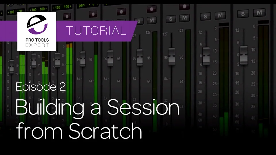 Get Started Fast with Pro Tools First - Building A Session From Scratch