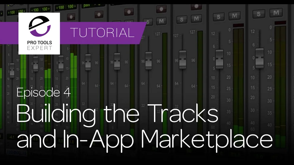 Get Started Fast with Pro Tools First -  Building The Tracks And In-App Marketplace