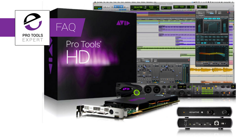 Pro Tools FAQs - Pro Tools HD Native Or Pro Tools HDX - Which Do I