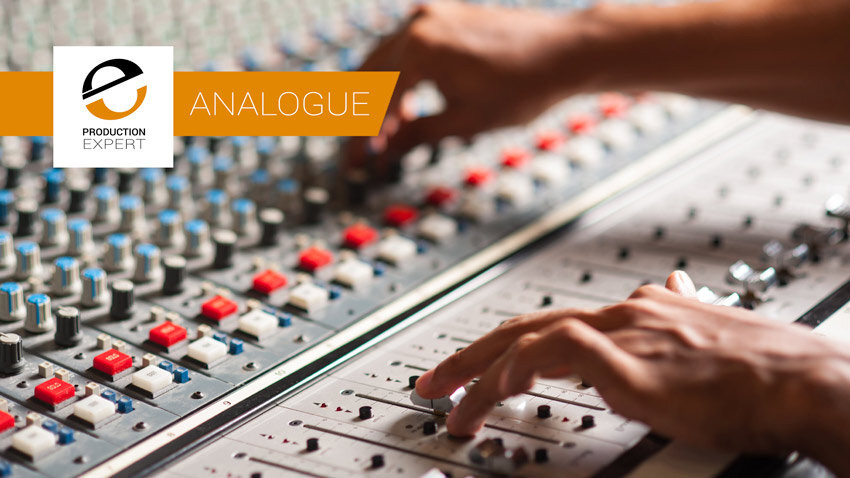 Analogue Mixing Consoles - Do I Really Care About Using One? | Production  Expert