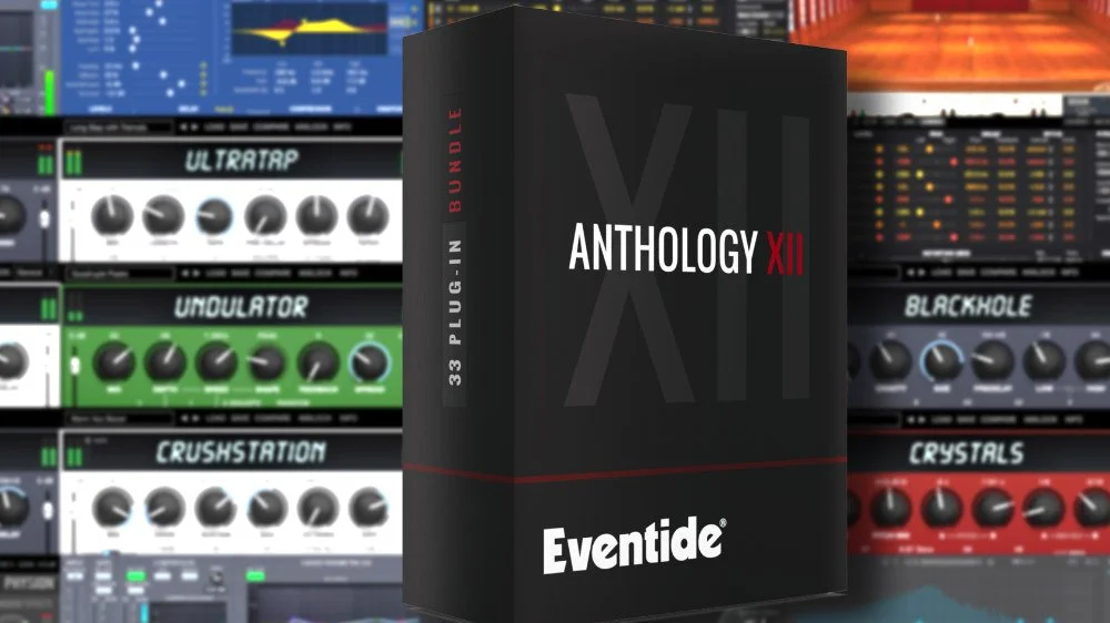 Eventide Release A “Complete Sonic Universe” With Anthology XII Bundle ...