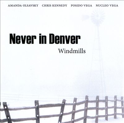 Never In Denver "Windmills"