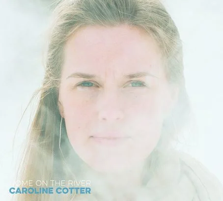 Caroline Cotter "Home On The River"