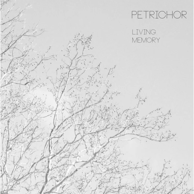 Petrichor "Living Memory"