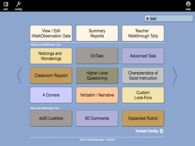 The main menu above is your control center for all 12 iWalkObservation tools. Each of the nine single level tools are ready to use while the three multi level tools await your school and district look for lists. All 12 are highly customizable to meet your schools and walkthrough/observation feedback needs.