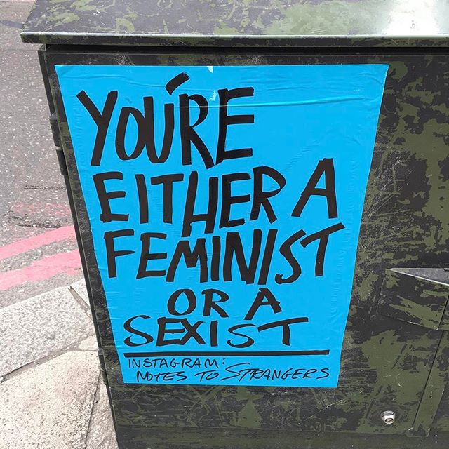 How very true @notestostrangers 💪#feminist #feminism #feministandproud #notestostrangers #london #mantra #signage