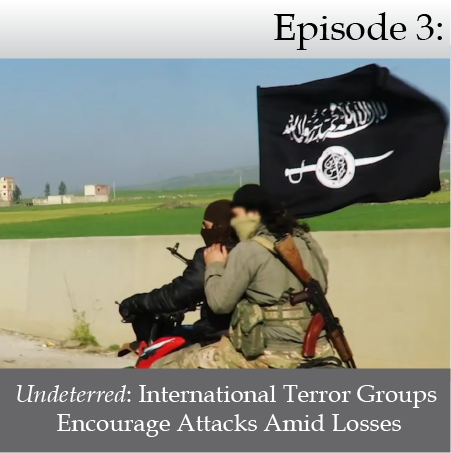 Undeterred: International Terror Groups Encourage Attacks Amid Losses