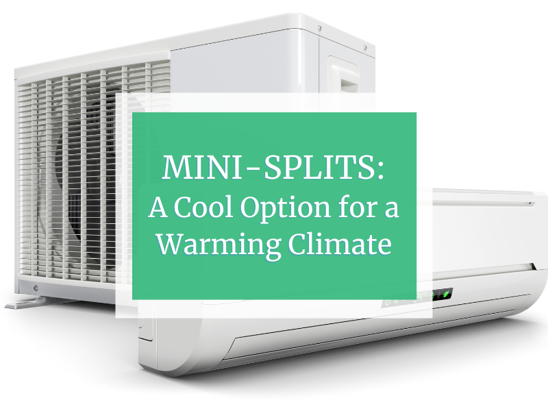 Mini-Splits: A Cool Option for a Warming Climate