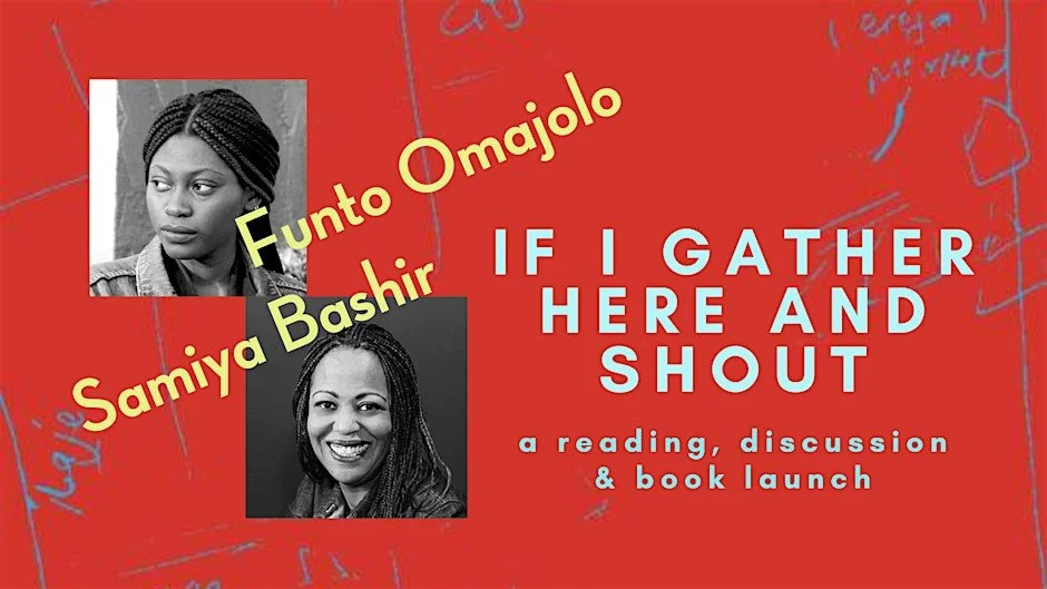 IF I GATHER HERE AND SHOUT: Funto Omojola &amp; Samiya Bashir