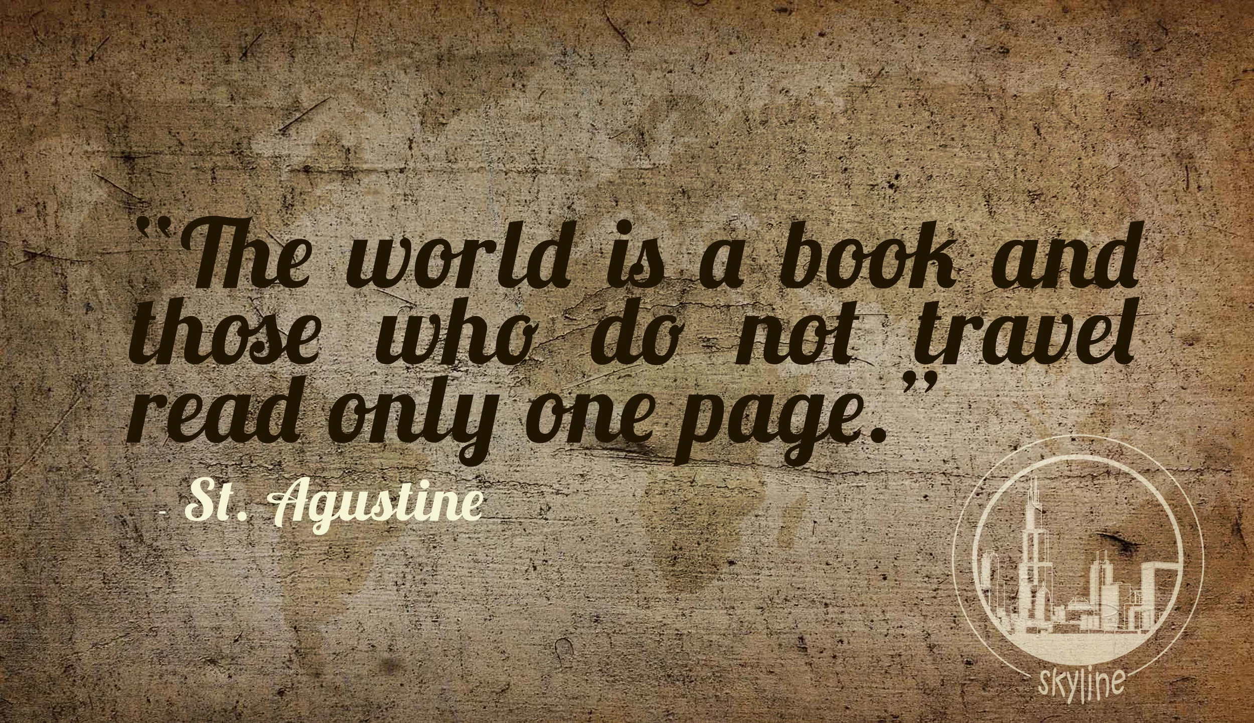      

 
   "The world is one book and those who don't travel read only one page". St Augustine&nbsp; 
 






















     