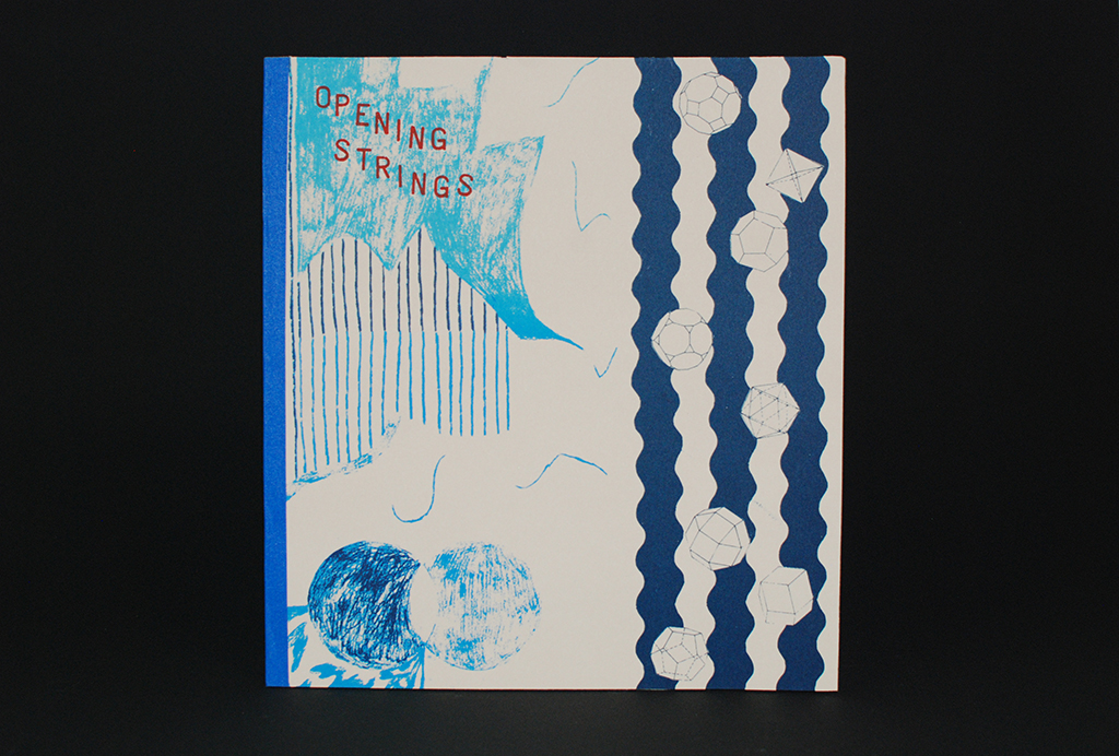  Opening Strings  Eunice Luk and Alicia Nauta  Screenprinted book, edition of 50  10 pages, 29 x 27.5 cm  2013 