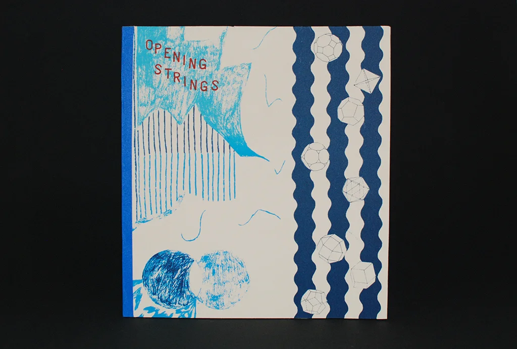 Opening Strings Eunice Luk and Alicia Nauta Screenprinted book, edition of 50 10 pages, 29 x 27.5 cm 2013