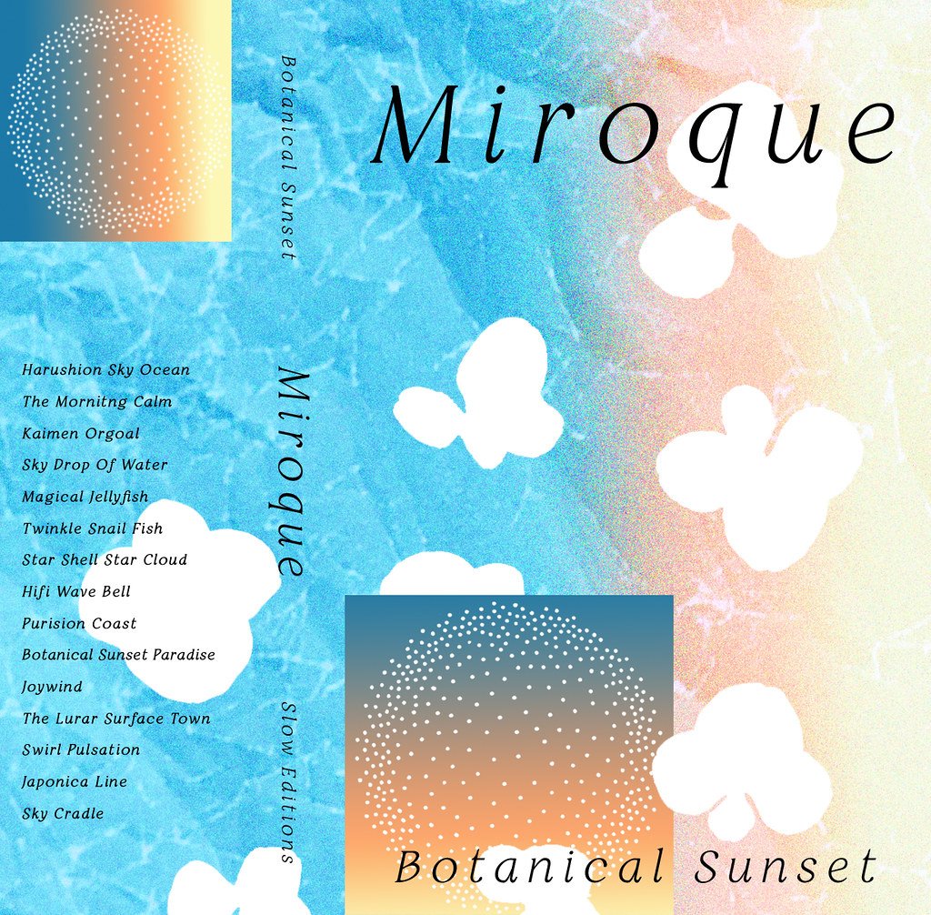  Cassette tape design for Botanical Sunset by Miroque  Reissue by Slow Editions  Art and design by Eunice Luk and Alicia NautaReissue supervised by Masahiro TakahashiOriginally released by 360° Records, Japan in 2001  2021 