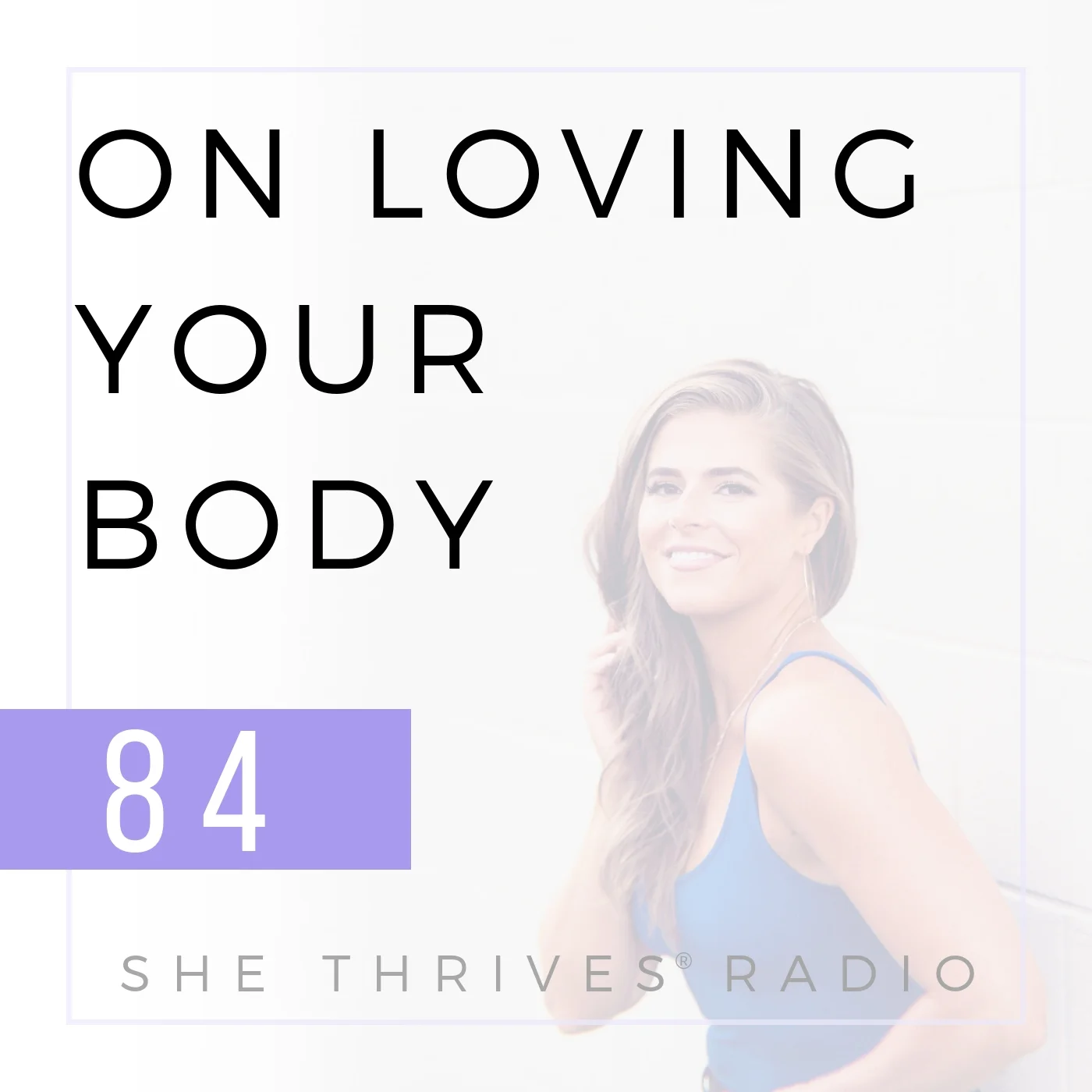84 | On Loving Your Body