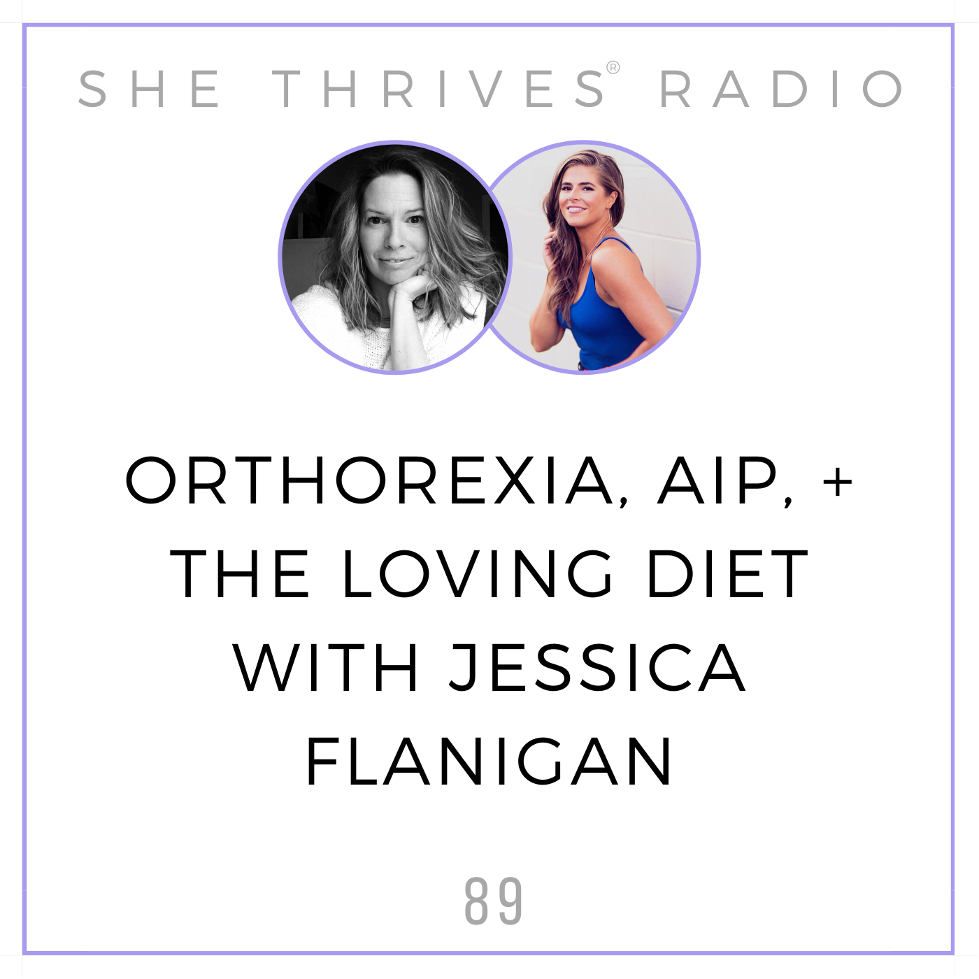 89 | Orthorexia, AIP, + The Loving Diet with Jessica Flanigan