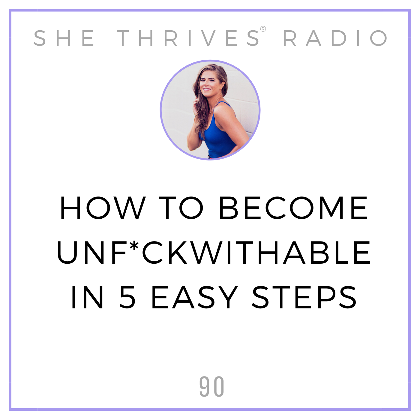 90 | How to Become Unf*ckwithable in 5 Easy Steps