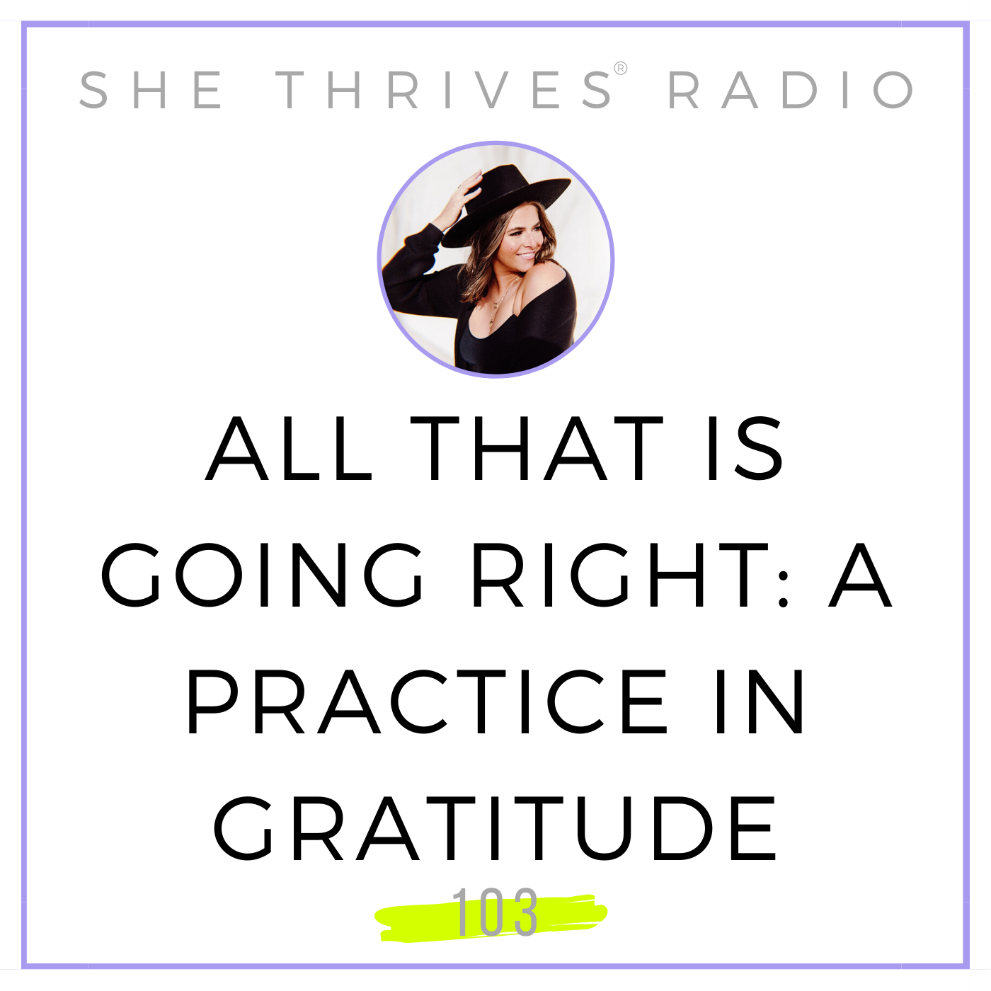 103 | All That is Going Right: A Practice in Gratitude 