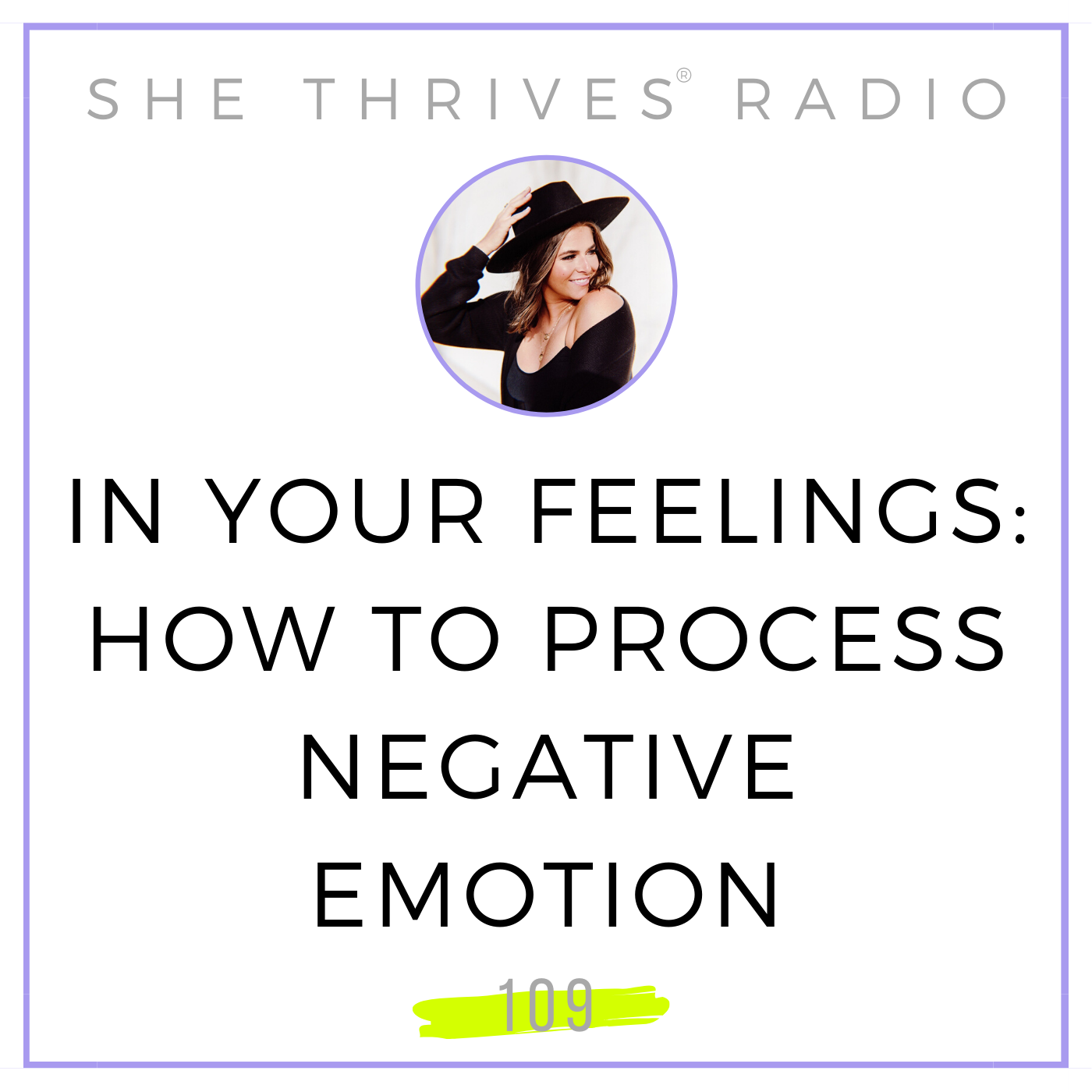 109 | In Your Feelings: How to Process Negative Emotion