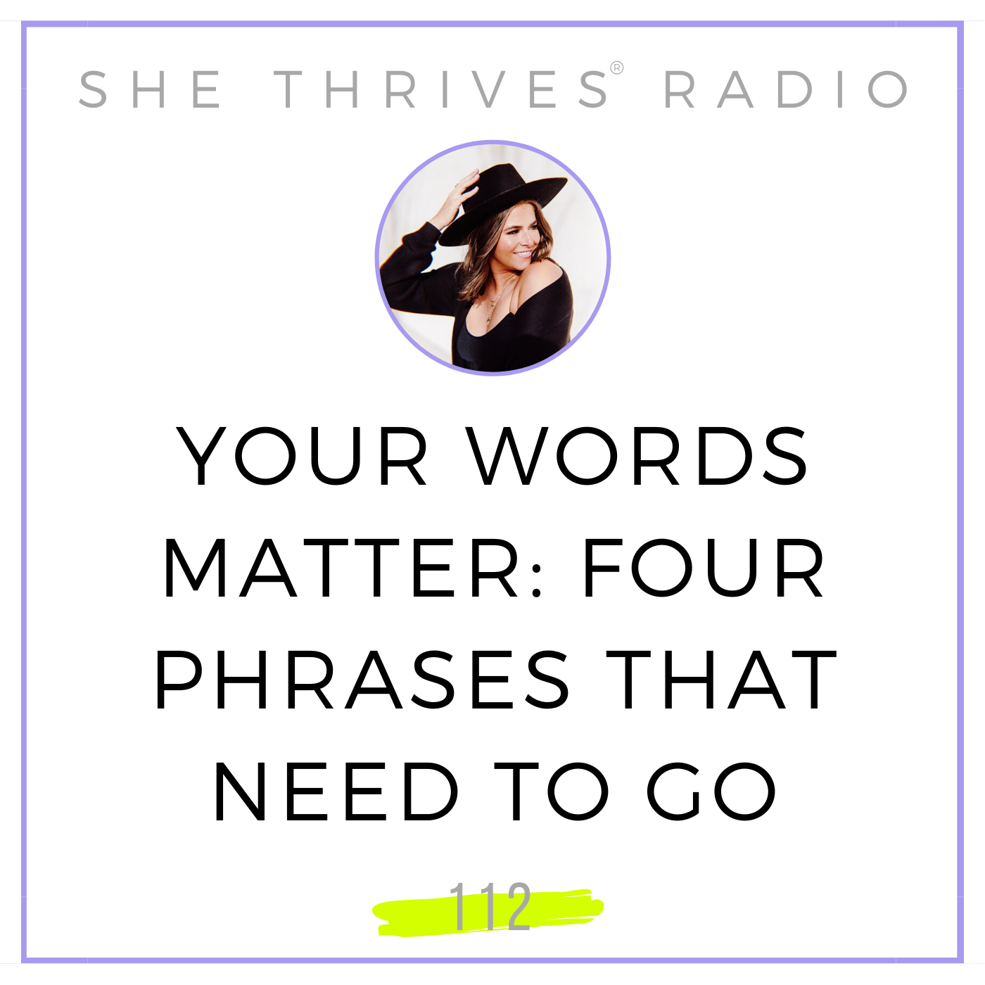 112 | Your Words Matter: Four Phrases That Need to Go