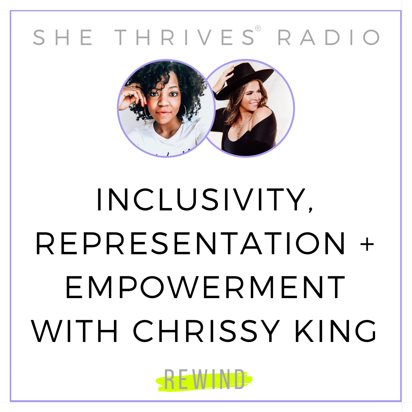 REWIND | Inclusivity, Representation + Empowerment with Chrissy King