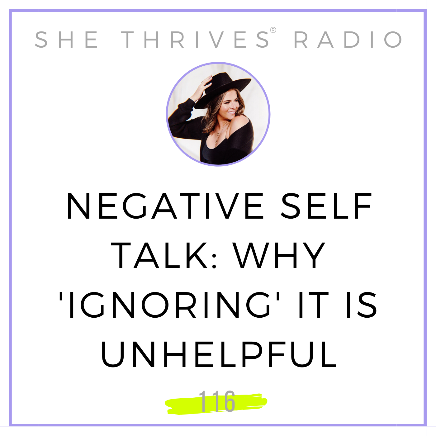 116 | Negative Self Talk: Why ‘Ignoring’ it is Unhelpful, + What to Do Instead