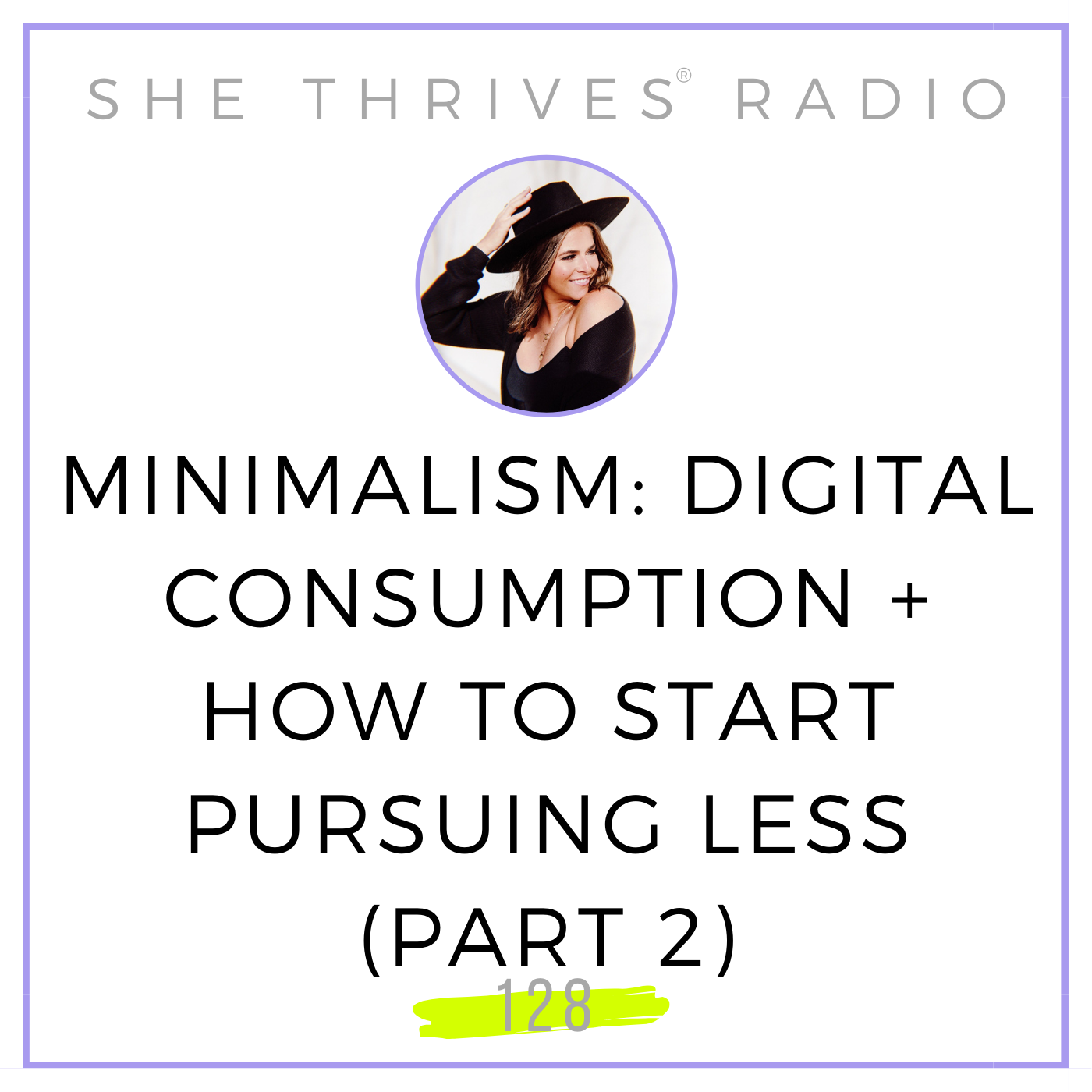 128 | Minimalism Part 2: Digital Consumption + How to Start Pursuing Less