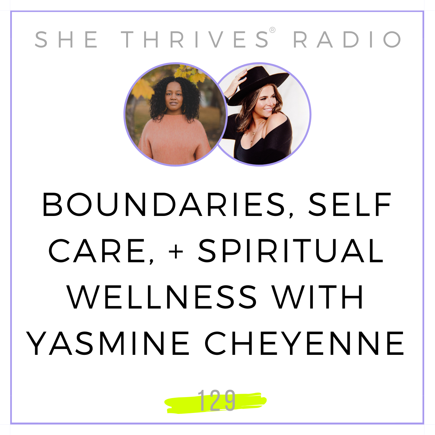 129 | Boundaries, Self Care, + Spiritual Wellness with Yasmine Cheyenne