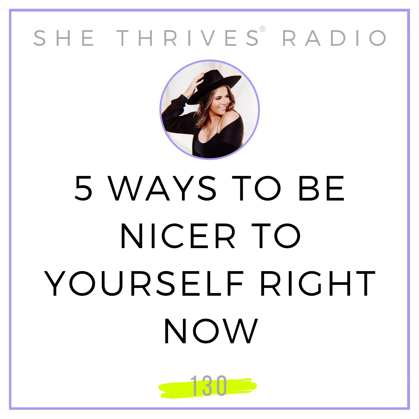 130 | 5 Ways to Be Nicer to Yourself Right Now
