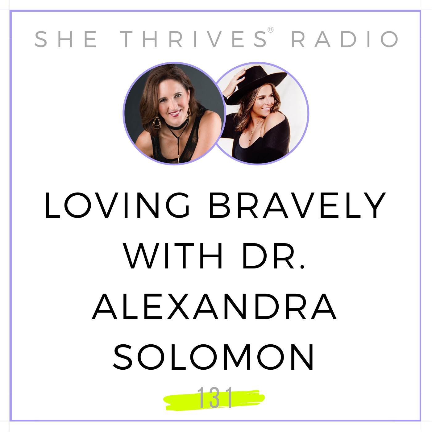131 | Loving Bravely with Dr. Alexandra Solomon