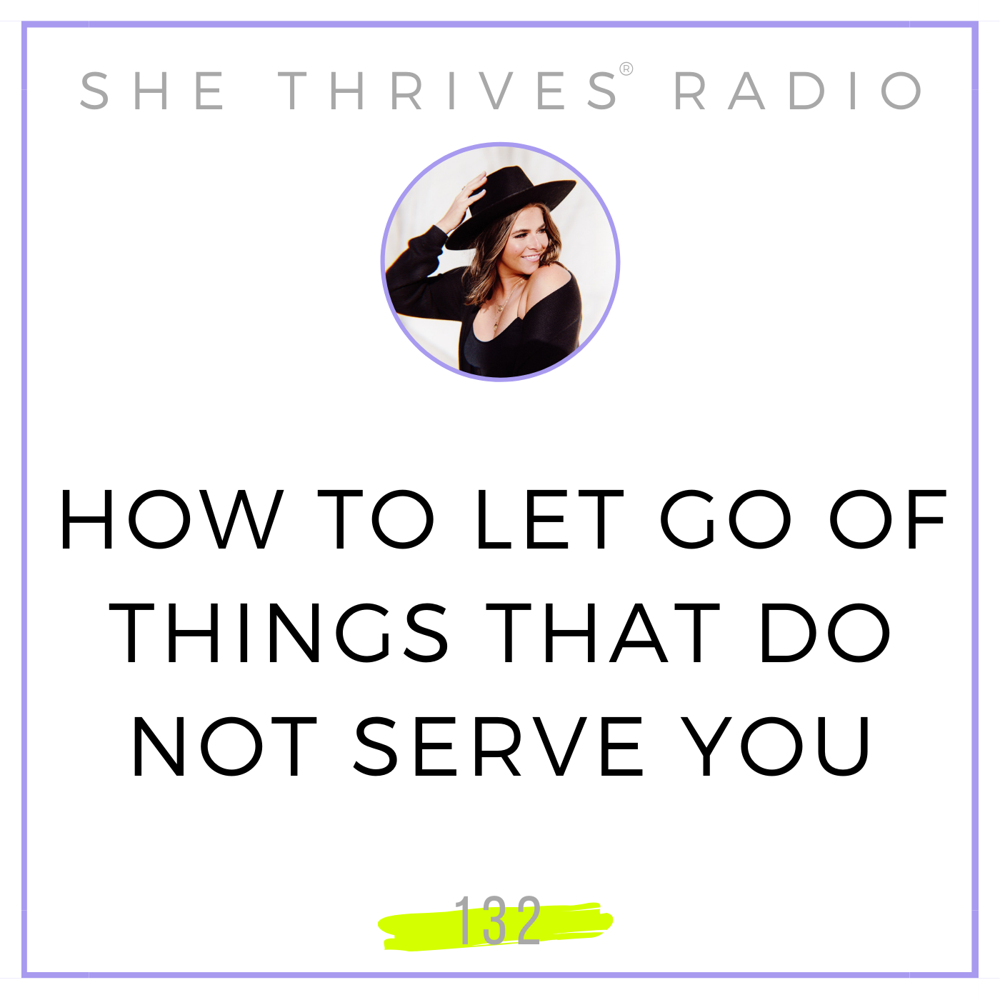 132 | How to Let Go of What Doesn’t Serve You