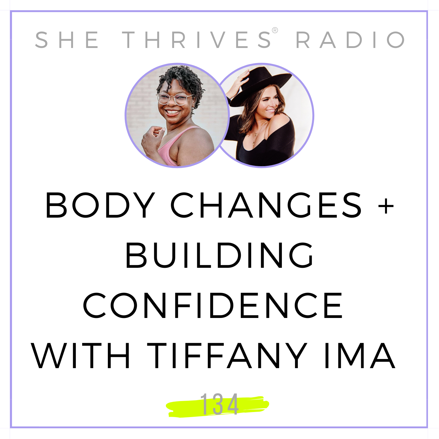 134 | Body Changes + Building Confidence with Tiffany Ima