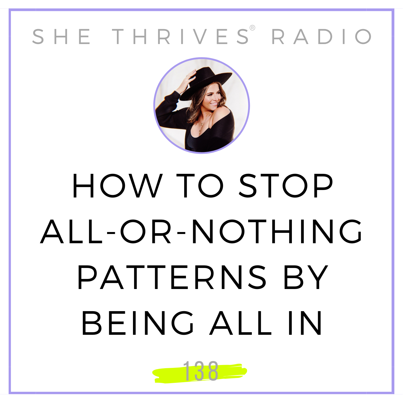 138 | How to Stop All-or-Nothing Patterns By Being... All In