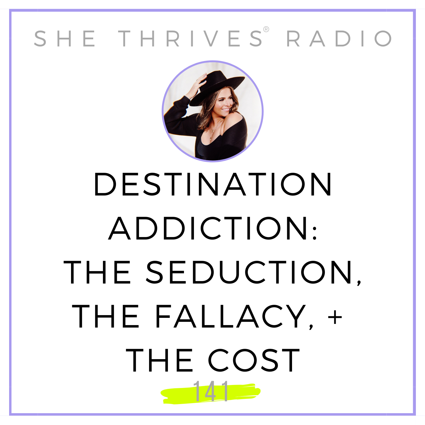 141 | Destination Addiction: The Seduction, The Fallacy, + The Cost