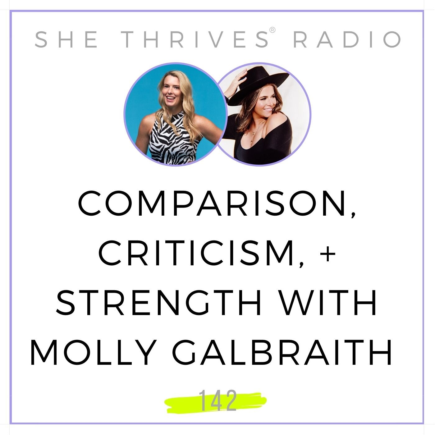 143 | Comparison, Criticism, + Strength with Molly Galbraith