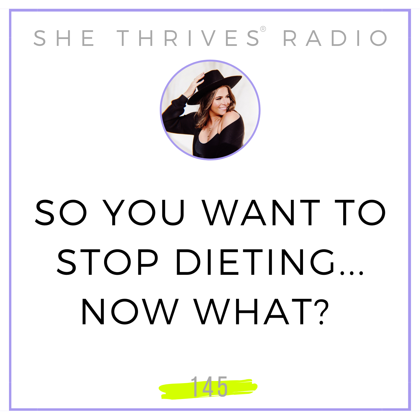 145 | So You Want to Stop Dieting... Now What?