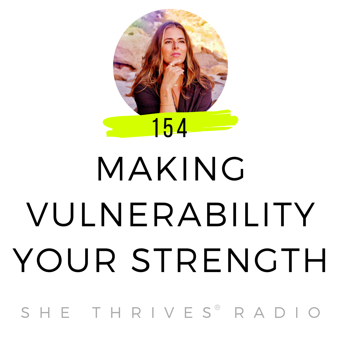 154 | Making Vulnerability Your Strength
