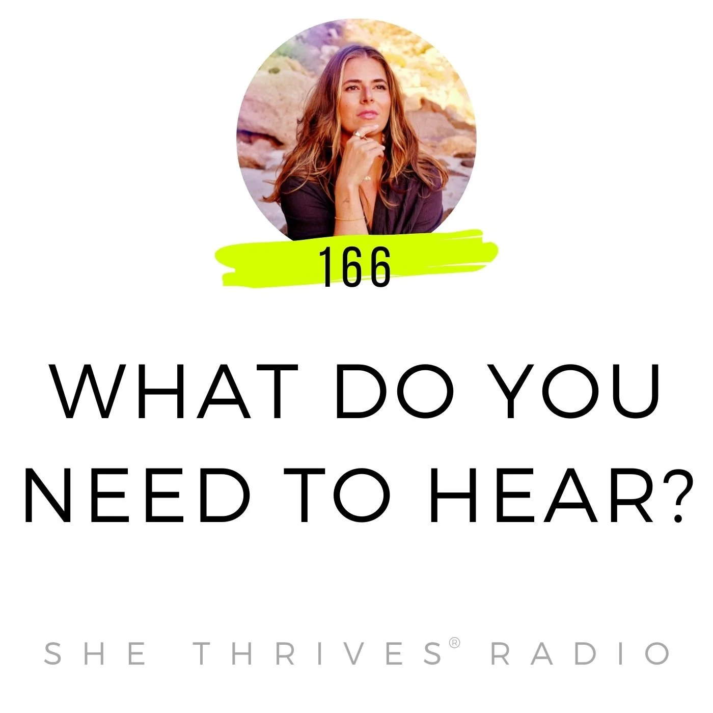 166 | What Do You Need to Hear?